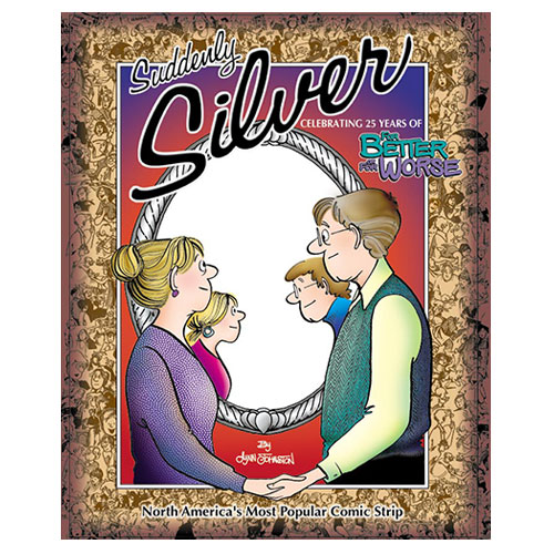Suddenly Silver : Celebrating 25 Years of For Better or For Worse cover