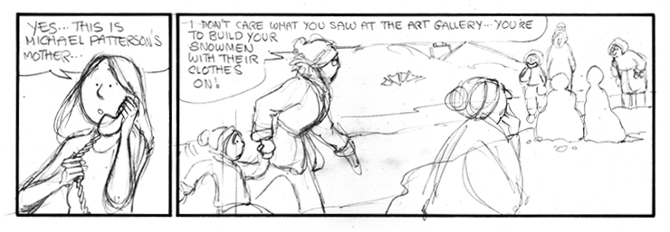 Michael made naked snowmen after visiting the art gallery.